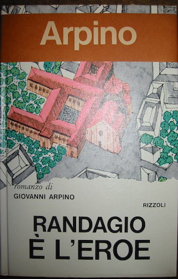 Giovanni Arpino Randagio è l'eroe 1972 Milano Rizzoli